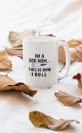 I'm A Dog Mom This Is How I Mug
